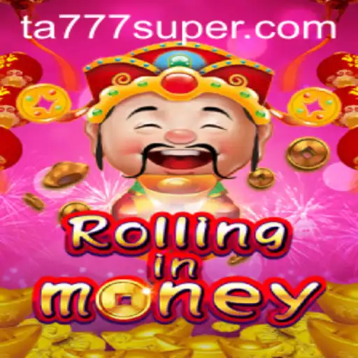 RollingInMoney: An In-depth Guide to the Exciting World of Ta777 Gameplay